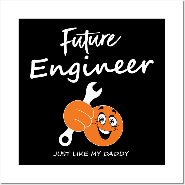 future engineer, just like my daddy Wall Art by PrisDesign99